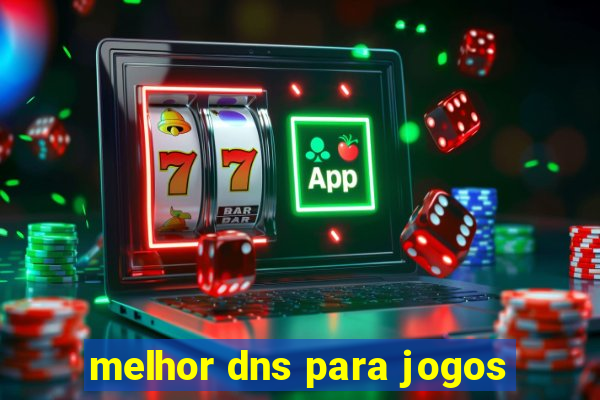 melhor dns para jogos